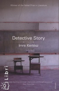 Kertész Imre - Detective Story