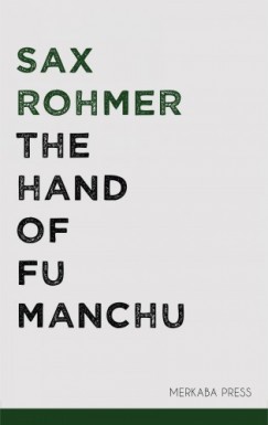 Sax Rohmer - The Hand of Fu Manchu