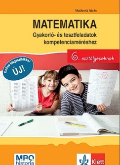 Muskovits Istvn - Matematika - Gyakorl- s tesztfeladatok kompetenciamrshez 6. osztlyosoknak