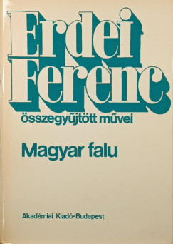 Erdei Ferenc - Erdei Ferenc �sszegy�jt�tt m�vei- Magyar falu