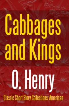 O. Henry - Cabbages and Kings