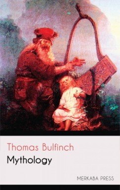 Thomas Bulfinch - Mythology