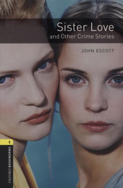 John Escott - Sister Love and Other Crime Stories