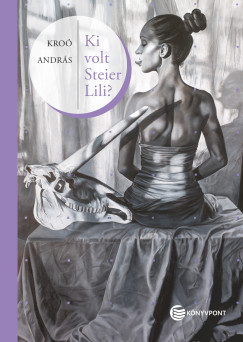 Kro� Andr�s - Ki volt Steier Lili?