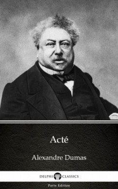 Alexandre Dumas - Acté by Alexandre Dumas (Illustrated)