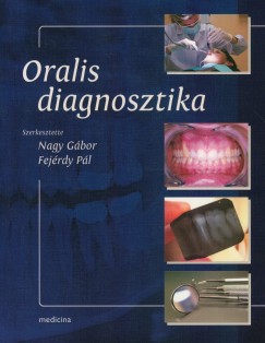 Fejrdy Pl   (Szerk.) - Dr. Nagy Gbor   (Szerk.) - Oralis diagnosztika