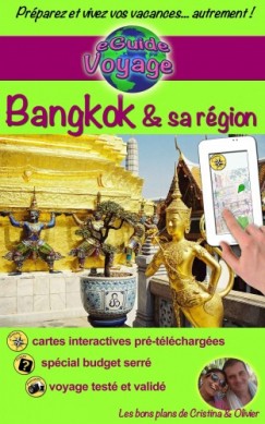 Olivier Rebiere Cristina Rebiere - eGuide Voyage: Bangkok & sa rgion