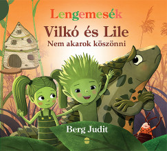 Berg Judit - Vilk s Lile 7. - Nem akarok ksznni