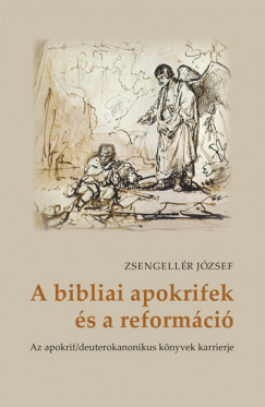 Zsengellr Jzsef - A bibliai apokrifek s a reformci
