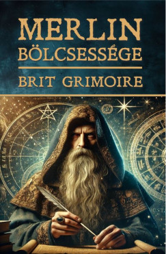 Brit Grimoire - Merlin b�lcsess�ge Brit Grimoire
