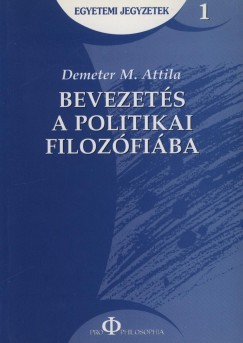 Demeter M. Attila - Bevezet�s a politikai filoz�fi�ba