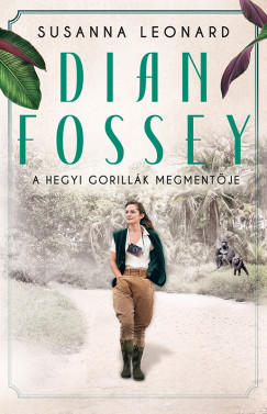 Susanna Leonard - Dian Fossey  A hegyi gorillk megmentje