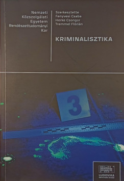 Fenyvesi Csaba   (Szerk.) - Herke Csongor   (Szerk.) - Tremmel Flrin   (Szerk.) - Kriminalisztika