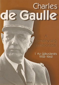 Charles De Gaulle - A remnysg emlkiratai I.