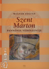 Magyar Zoltn - Szent Mrton Pannnia vdszentje