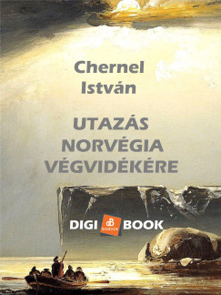 Chernel István - Utazás Norvégia végvidékére