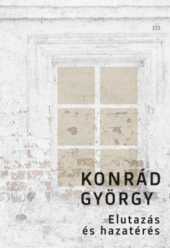 Konrd Gyrgy - Elutazs s hazatrs