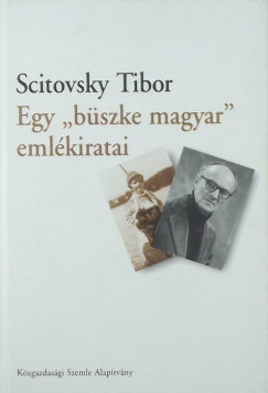 Scitovsky Tibor - Egy "bszke magyar" emlkiratai