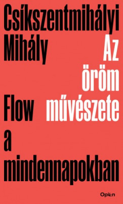 Cskszentmihlyi Mihly - Az rm mvszete - Flow a mindennapokban