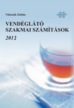 Voleszk Zoltn - Vendglt szakmai szmtsok 2013