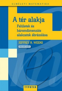 Jeffrey R. Weeks - A tr alakja - Felletek s hromdimenzis alakzatok brzolsa