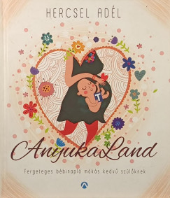 Hercsel Ad�l - Anyukaland - dedik�lt
