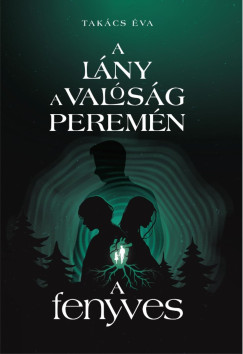 Tak�cs �va - A l�ny a val�s�g perem�n II. - A fenyves