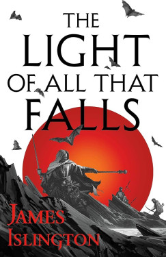 James Islington - The Light of All That Falls