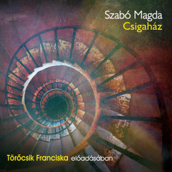Szabó Magda - Törõcsik Franciska - Csigaház - Hangoskönyv - MP3