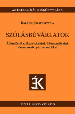 Balázsi József Attila   (Szerk.) - Szólásbúvárlatok
