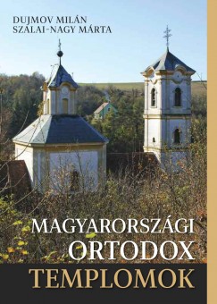 Dujmov Milán - Szalai-Nagy Márta - Magyarországi ortodox templomok