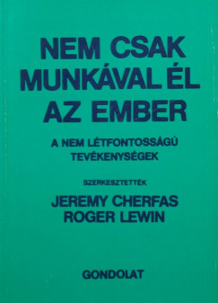 Jeremy Cherfas   (Szerk.) - Roger Lewin   (Szerk.) - Nem csak munkval l az ember