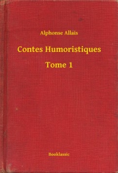Alphonse Allais - Contes Humoristiques - Tome 1