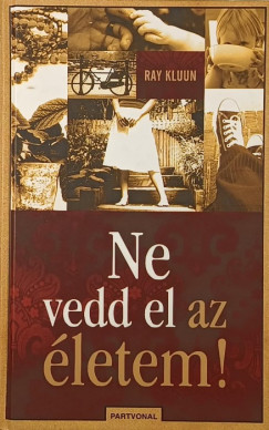 Ray Kluun - Ne vedd el az életem!