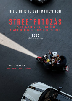 David Gibson - A Digitális fotózás mûhelytitkai - Streetfotózás - 2023
