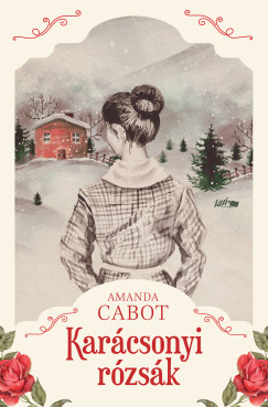 Amanda Cabot - Karcsonyi rzsk