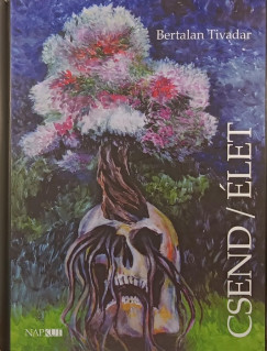 Bertalan Tivadar - Csend / Élet (Mécs Károlynak dedikált példány)