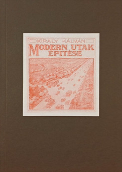 Kir�ly K�lm�n - Modern utak �p�t�se (reprint)