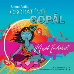 Bakos Attila - Csodatévõ Gopál - Mesék Indiából - CD