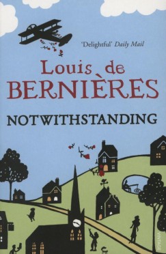 Louis De Bernieres - Notwithstanding