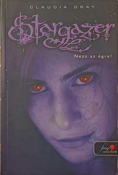 Claudia Gray - Stargazer - Nézz az égre!