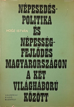 Hoz Istvn - Npesedspolitika s npessgfejlds Magyarorszgon a kt vilghbor kztt