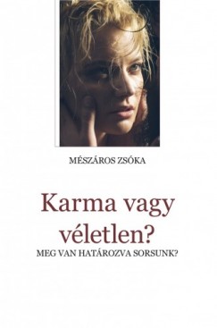 Mszros Zska - Karma vagy vletlen?  - Meg van hatrozva sorsunk?