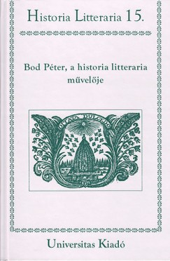 Tsks Gbor   (Szerk.) - Bod Pter, a historia litteraria mvelje - Tanulmnyok