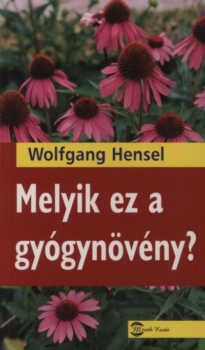 Wolfgang Hensel - Melyik ez a gyógynövény?
