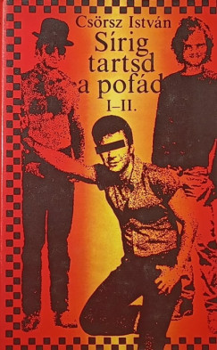Csrsz Istvn - Srig tartsd a pofd I-II.