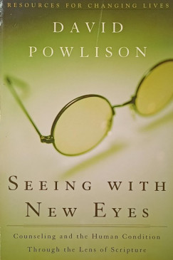 David Powlison - Seeing with new eyes