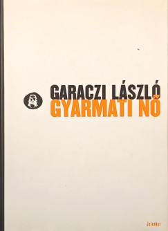 Garaczi Lszl - Gyarmati n
