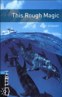 Mary Stewart - This Rough Magic - Oxford Bookworms Library 5