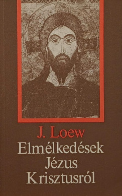 Jacques Loew - Elmélkedések Jézus Krisztusról